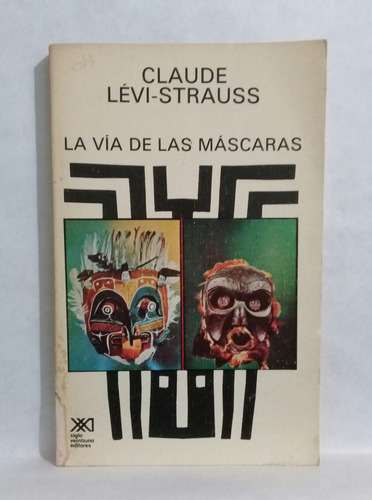 La Via De Las Mascaras Por Claude Levi Strauss