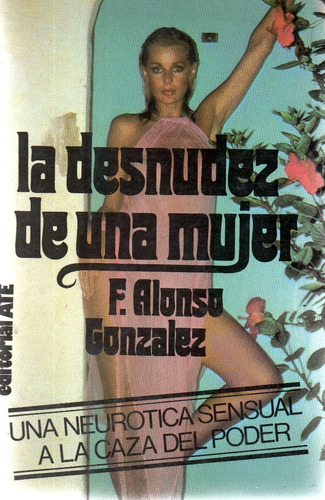 Nn3 F. Alonso Gonzalez - La Desnudez De Una Mujer, Novela