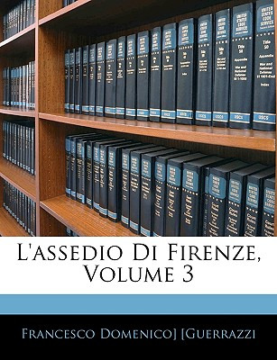 Libro L'assedio Di Firenze, Volume 3 - Guerrazzi, Frances...