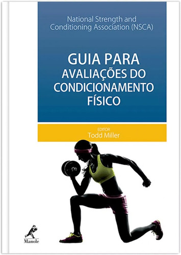 Guia para avaliações do condicionamento físico, de () Miller, Todd. Editora Manole LTDA, capa mole em português, 2014