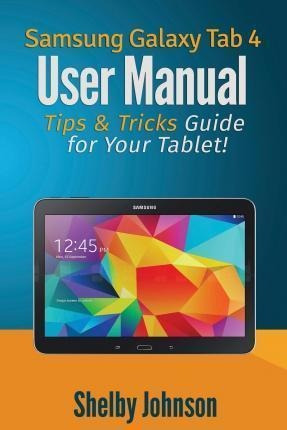 Samsung Galaxy Tab 4 User Manual - Shelby Johnson
