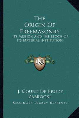 Libro The Origin Of Freemasonry : Its Mission And The Epo...