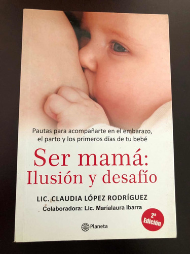 Libro Ser Mamá: Ilusión Y Desafío - Lic. Claudia López