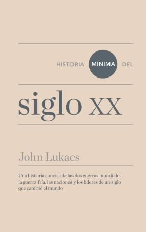 Historia Minima Del Siglo Xx - Lukacs John (papel)