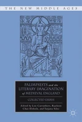 Palimpsests And The Literary Imagination Of Medieval Engl...