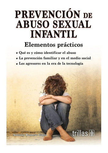 Prevención De Abuso Sexual Infantil, De Romero Garza, Antonio., Vol. 1. Editorial Trillas, Tapa Blanda, Edición 1a En Español, 2016