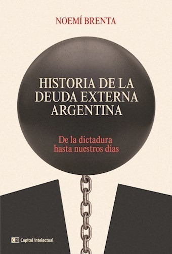 Libro Historia De La Deuda Externa Argentina De Noemi Brenta