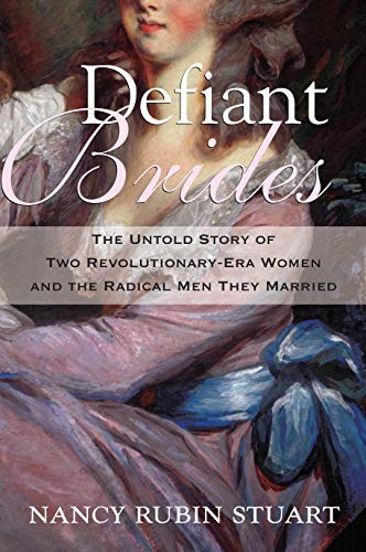 Defiant Brides The Untold Story Of Two Revolutionaryera Wome