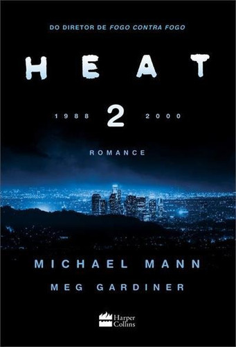 Heat 2: A Continuaçao Inedita Do Filme Fogo Contra Fogo - 1ªed.(2022), De Michael Mann. Editora Harper Collins (br), Capa Mole, Edição 1 Em Português, 2022