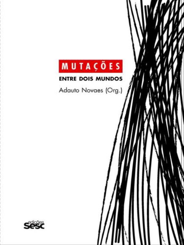 Mutações - Entre Dois Mundos, De Wolff, Francis. Editora Sesc Sp*, Capa Mole, Edição 1ª Edição - 2017 Em Português