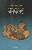 Comprar Introduccion A La Filosofia De La Ciencia Anna Estany 