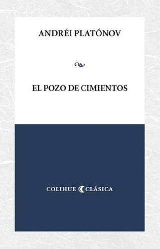 Libro - El Pozo De Cimientos, De Andréi Platónov., Vol. Úni