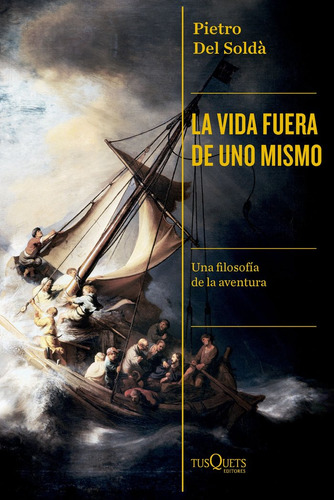 La Vida Fuera De Uno Mismo, De Pietro Del Solda. Editorial Tusquets En Español