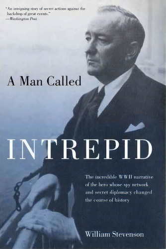 Man Called Intrepid : The Incredible Wwii Narrative Of The Hero Whose Spy Network And Secret Dipl..., De William Stevenson. Editorial Rowman & Littlefield, Tapa Blanda En Inglés, 2009