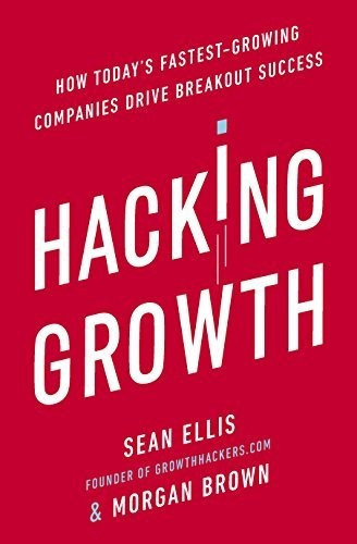 Hacking Growth : How Today's Fastest-growing Companies Drive Breakout Success, De Morgan Brown. Editorial Ebury Publishing, Tapa Blanda En Inglés