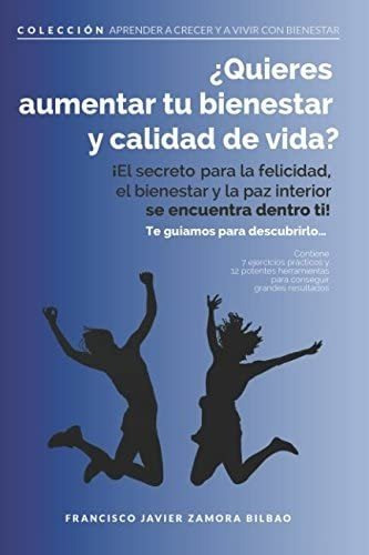 Libro: ¿quieres Aumentar Tu Bienestar Y Calidad De Vida?: La