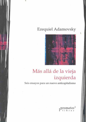 Mas Alla De La Vieja Izquierda - Adamovsky, Ezequiel