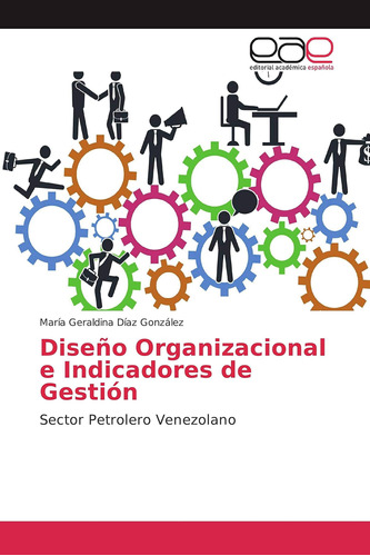 Libro: Diseño Organizacional E Indicadores De Gestión: En