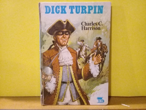 Dick Turpin - Charles C. Harrison - Sima - 1ª Edicion 1976 