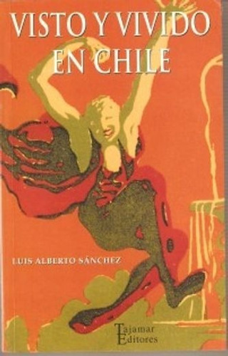 Libro Visto Y Vivido En Chile. Luis Alberto Sánchez