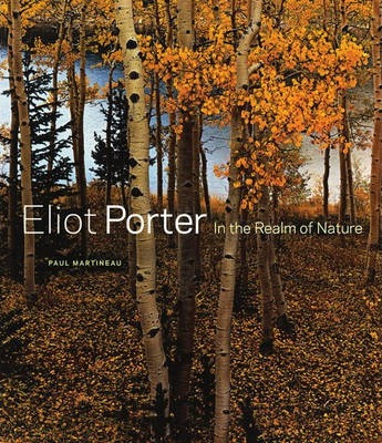 Eliot Porter - In The Realm Of Nature - . Martineau