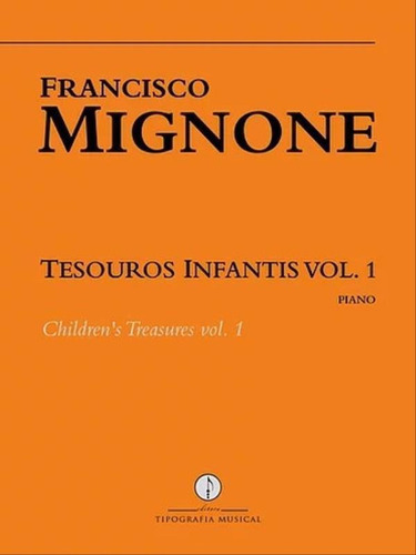 Tesouros Infantis - Vol. 1: Children's Treasures, De Mignone, Francisco. Editora Tipografia Musical, Capa Mole Em Inglês