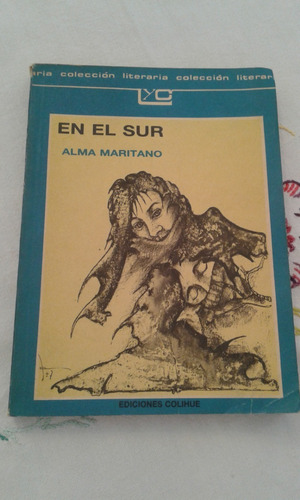 En El Sur   -   Alma Maritano   -  Ediciones Colihue
