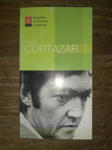 Biografías De Grandes Creadores. Julio Cortazar. Ñ Clarín