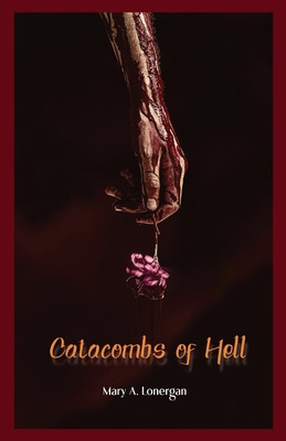Libro Catacombs Of Hell - Lonergan, Mary A.