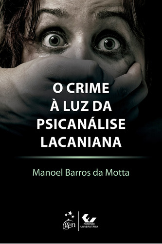 O Crime à Luz da Psicanálise Lacaniana, de Motta, Manoel Barros da. LTC - Livros Técnicos e Científicos Editora Ltda., capa mole em português, 2017