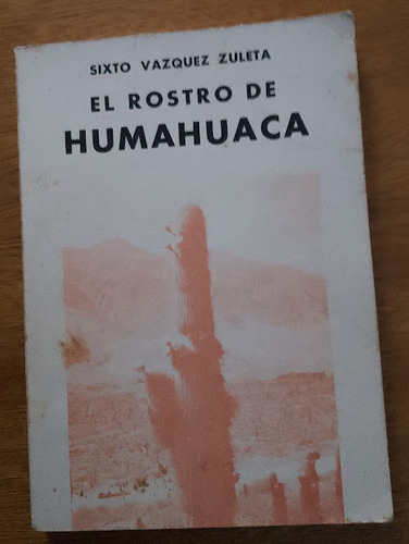 El Rostro De Humahuaca Sixto Vázquez Zuleta Autografiado  