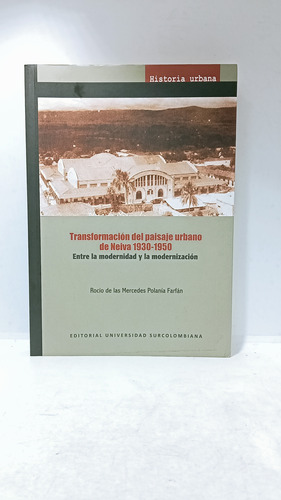 Transformación Del Paisaje Urbano De Neiva - 1930 A 1950 
