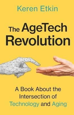 Libro The Agetech Revolution : A Book About The Intersect...