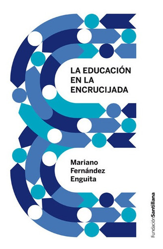 Libro: La Educación En La Encrucijada. Fernandez Enguita, Ma