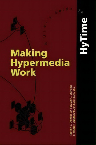 Making Hypermedia Work, De S.j. Derose. Editorial Springer Verlag New York Inc, Tapa Blanda En Inglés