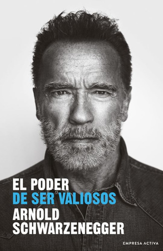 Libro El Poder De Ser Valiosos - Arnold Schwarzenegger