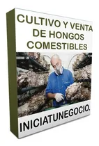 Comprar Kit Imprimible - Como Abrir Un Cultivo Hongos Comestibles