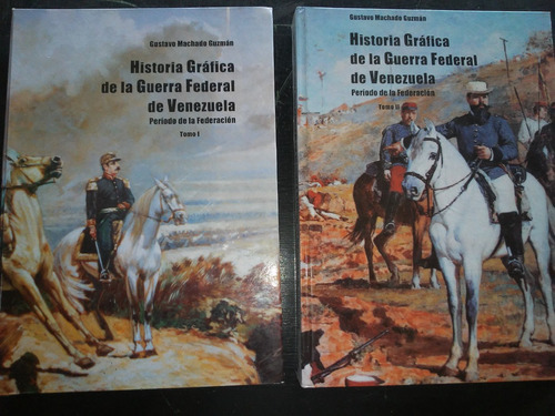 Historia Grafica De La Guerra Federal En Venezuela 