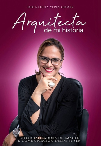 Arquitecta De Mi Historia / Olga Lucia Yepes Gomez 