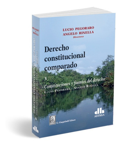 Derecho Constitucional Comparado - Tomo 3 - Lucio Pegoraro