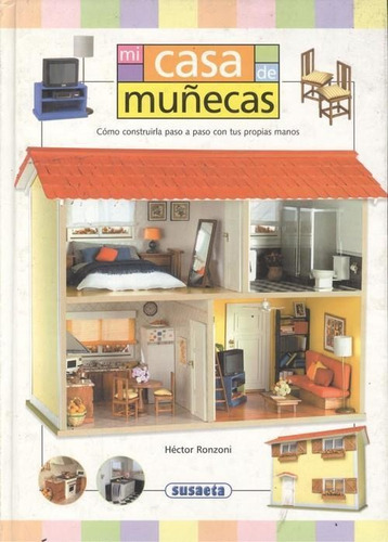 Mi Casa De Muñecas, Como Construirla Paso A Paso, de Ronzoni, Hector. Editorial Susaeta en español