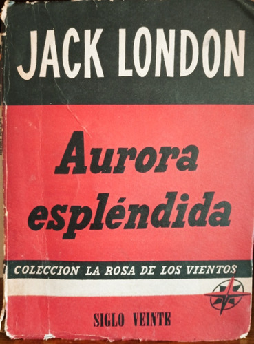 Jack London Aurora Espléndida Ed Siglo Veinte A1689