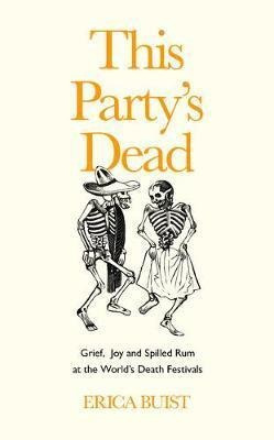 Libro This Party's Dead : Grief, Joy And Spilled Rum At T...