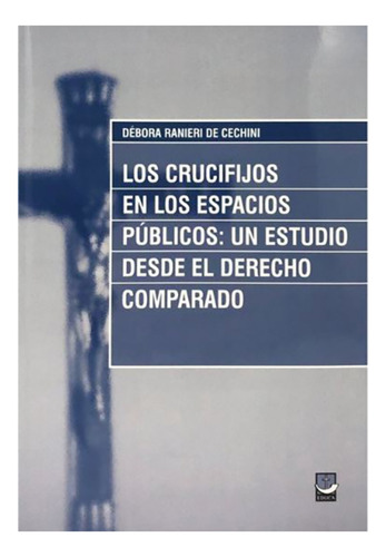 Los Crucifijos En Los Espacios Publicos - Ranieri De Cechini