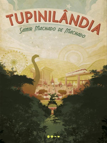 Tupinilândia, De Machado, Samir Machado De. Editora Todavia Editora, Capa Mole, Edição 1ª Edição - 2018 Em Português