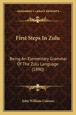 Libro First Steps In Zulu: Being An Elementary Grammar Of...