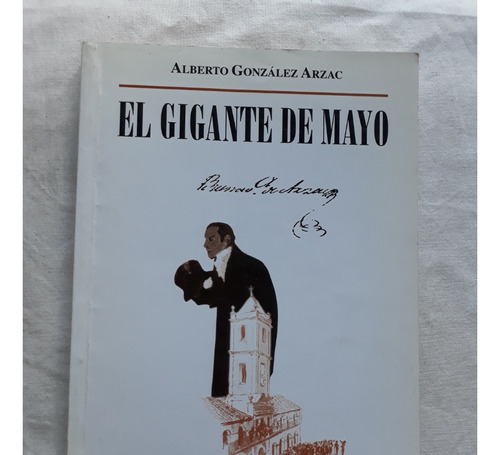 El Gigante De Mayo - Alberto Gonzalez Arzac - Argentina 2000