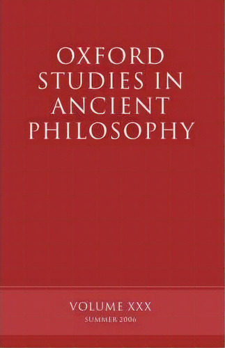 Oxford Studies In Ancient Philosophy Xxx, De David Sedley. Editorial Oxford University Press, Tapa Blanda En Inglés