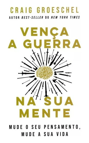 Vença A Guerra Na Sua Mente: Mude seu pensamento, Mude sua vida, de Craig Groeschel. Editora LAN, capa mole em português, 2021