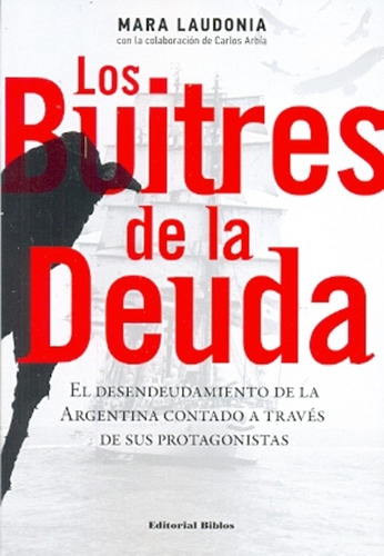 Buitres De La Deuda. El Desendeudamiento De La Argentina Con